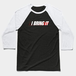 I Bring IT Black Baseball T-Shirt